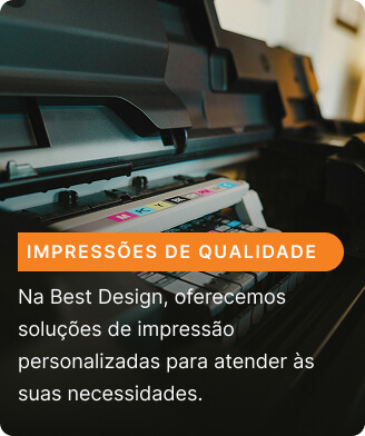 Na Best Design, oferecemos soluções de impressão personalizadas para atender às suas necessidades.